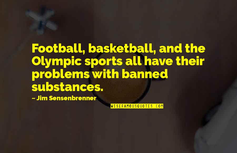 Sports Basketball Quotes By Jim Sensenbrenner: Football, basketball, and the Olympic sports all have