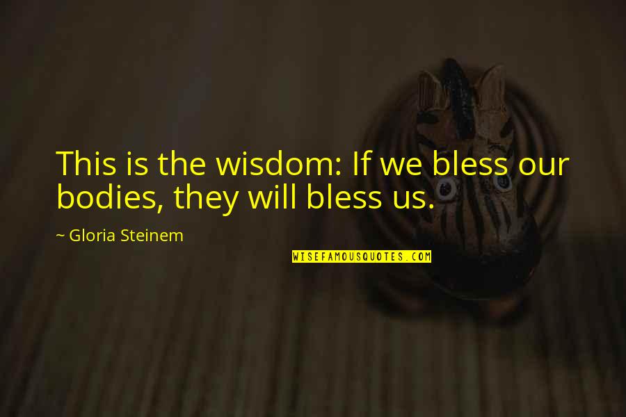 Sports Book Quotes By Gloria Steinem: This is the wisdom: If we bless our