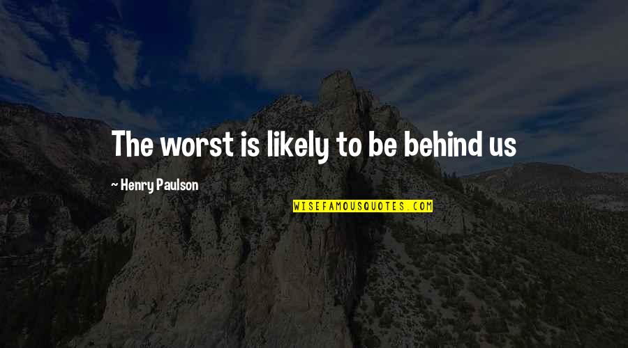 Sports Certificate Quotes By Henry Paulson: The worst is likely to be behind us