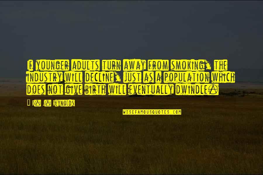 Sports Commentator Quotes By R. J. Reynolds: If younger adults turn away from smoking, the