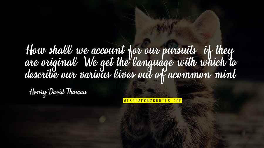 Sports Compete Quotes By Henry David Thoreau: How shall we account for our pursuits, if