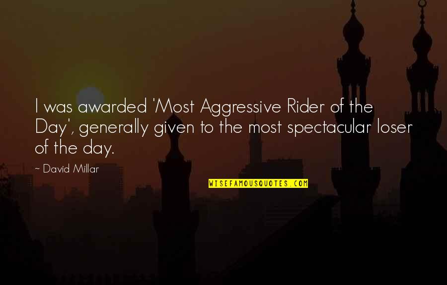 Sports Cycling Quotes By David Millar: I was awarded 'Most Aggressive Rider of the