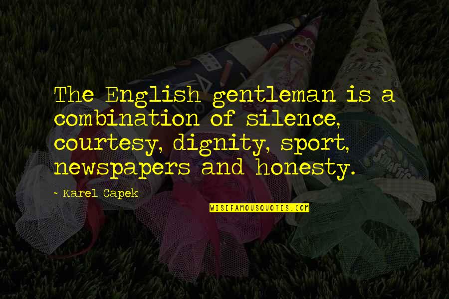 Sports English Quotes By Karel Capek: The English gentleman is a combination of silence,