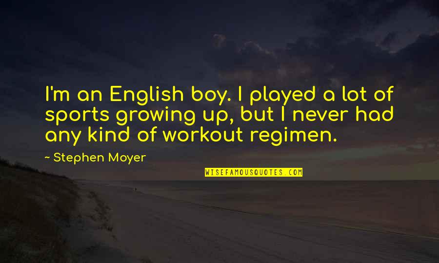 Sports English Quotes By Stephen Moyer: I'm an English boy. I played a lot