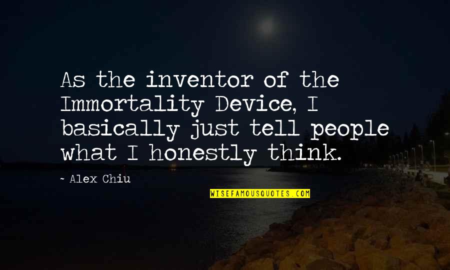 Sports Entitlement Quotes By Alex Chiu: As the inventor of the Immortality Device, I