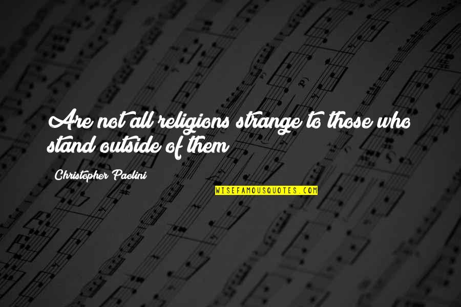 Sports Events Quotes By Christopher Paolini: Are not all religions strange to those who