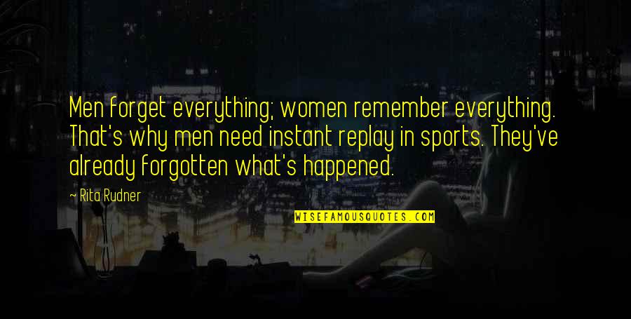 Sports Funny Quotes By Rita Rudner: Men forget everything; women remember everything. That's why