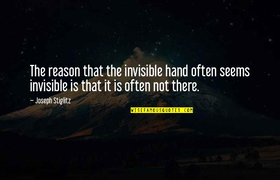 Sports Initiative Quotes By Joseph Stiglitz: The reason that the invisible hand often seems