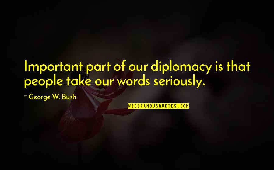 Sports Injury Recovery Quotes By George W. Bush: Important part of our diplomacy is that people