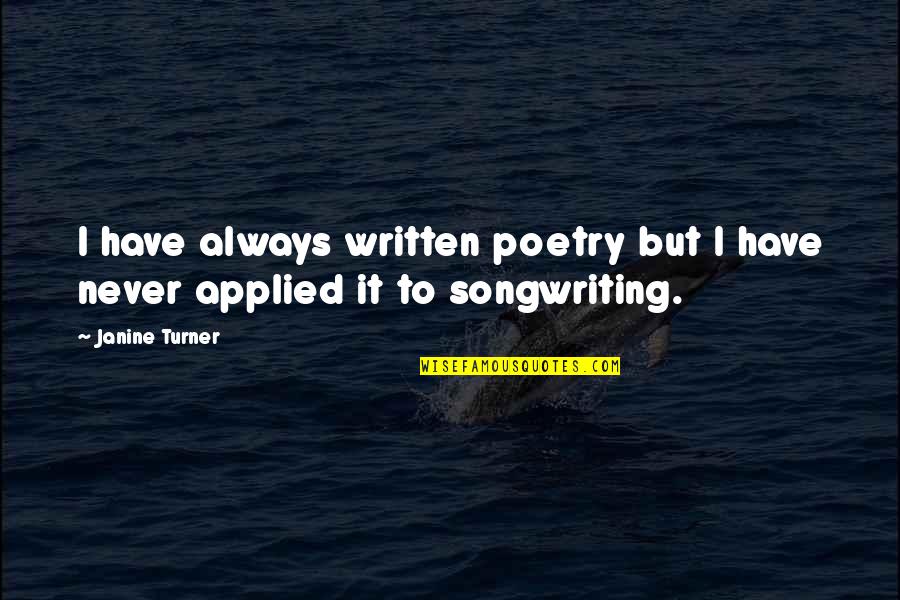 Sports Injury Recovery Quotes By Janine Turner: I have always written poetry but I have