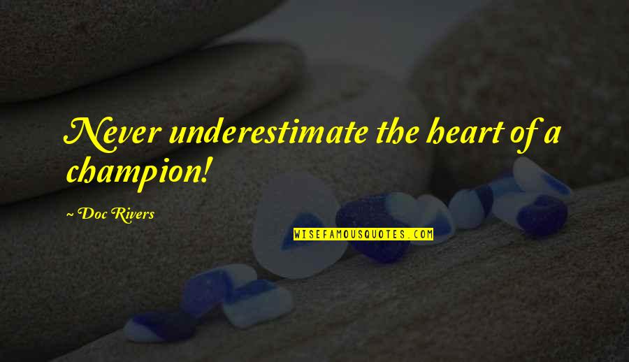 Sports Inspirational Quotes By Doc Rivers: Never underestimate the heart of a champion!