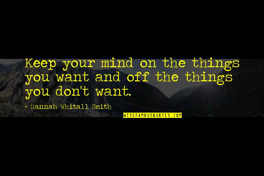 Sports Inspirational Quotes By Hannah Whitall Smith: Keep your mind on the things you want