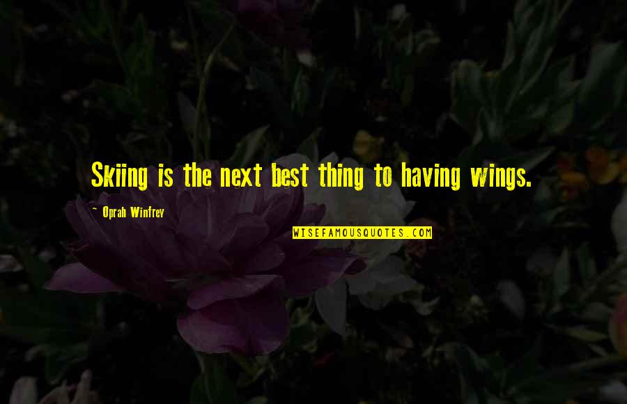 Sports Is The Best Quotes By Oprah Winfrey: Skiing is the next best thing to having Sports Is The Best Quotes By Oprah Winfrey: Skiing is the next best thing to having