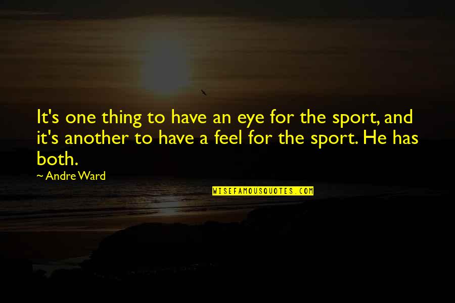 Sports Motivation Quotes By Andre Ward: It's one thing to have an eye for