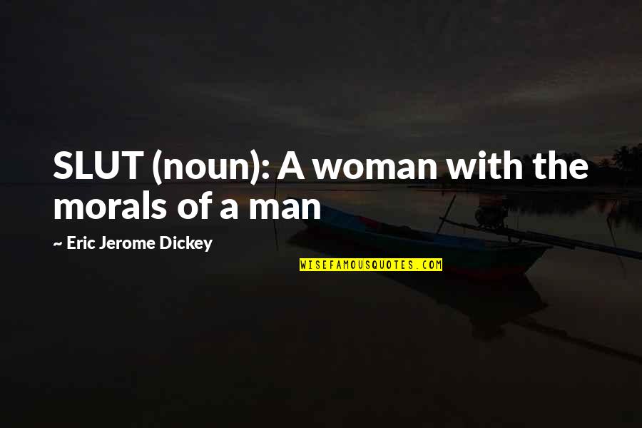 Sports Mottos Quotes By Eric Jerome Dickey: SLUT (noun): A woman with the morals of