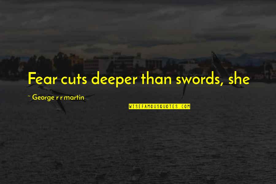 Sports Mottos Quotes By George R R Martin: Fear cuts deeper than swords, she