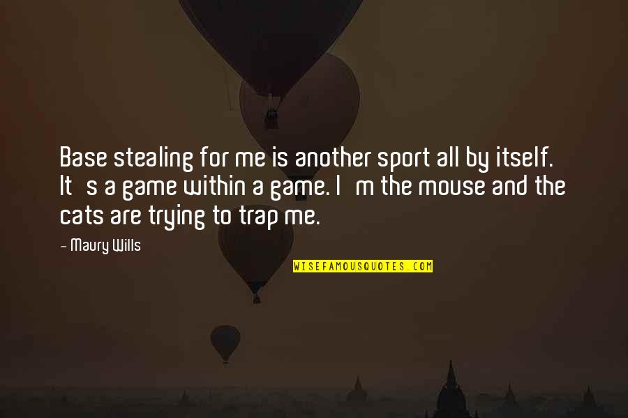 Sports N Games Quotes By Maury Wills: Base stealing for me is another sport all Sports N Games Quotes By Maury Wills: Base stealing for me is another sport all