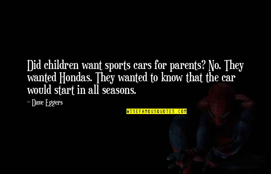Sports Parents Quotes By Dave Eggers: Did children want sports cars for parents? No.