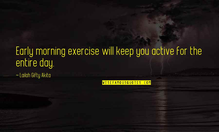 Sports Passion Quotes By Lailah Gifty Akita: Early morning exercise will keep you active for