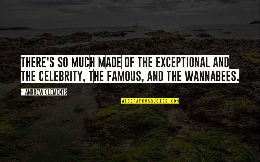 Sports Personalities Quotes By Andrew Clements: There's so much made of the exceptional and