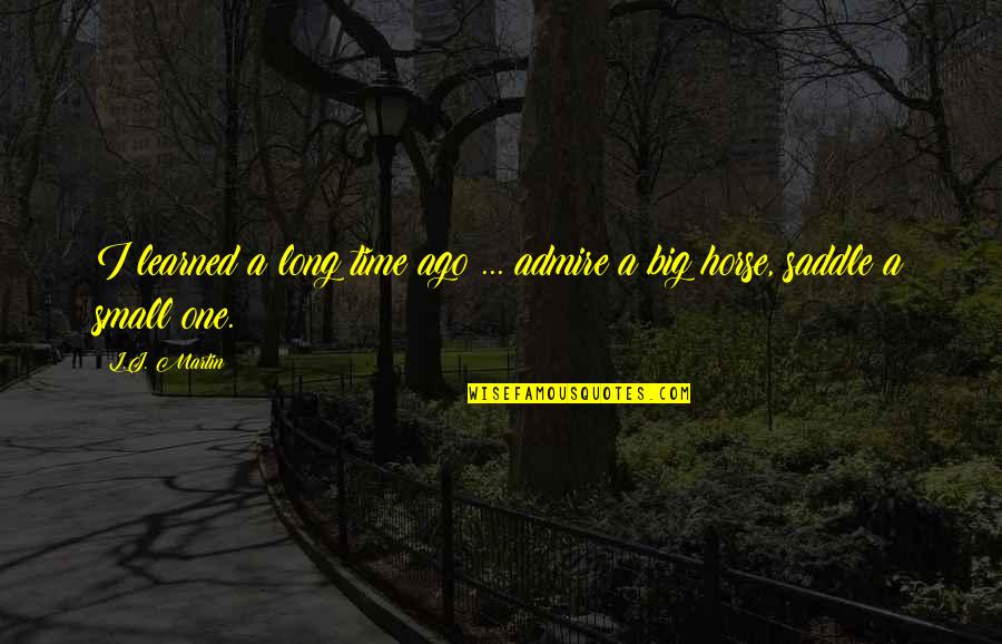 Sports Reflection Quotes By L.J. Martin: I learned a long time ago ... admire