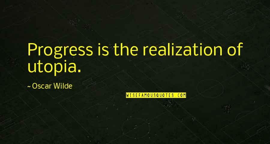 Sports Related To Life Quotes By Oscar Wilde: Progress is the realization of utopia.