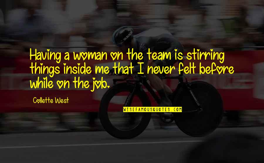 Sports Romance Quotes By Collette West: Having a woman on the team is stirring