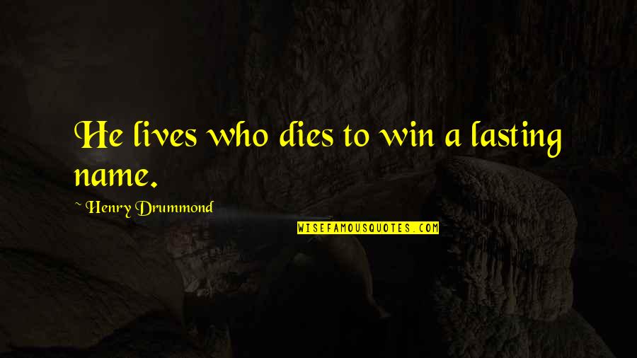 Sports Salaries Quotes By Henry Drummond: He lives who dies to win a lasting