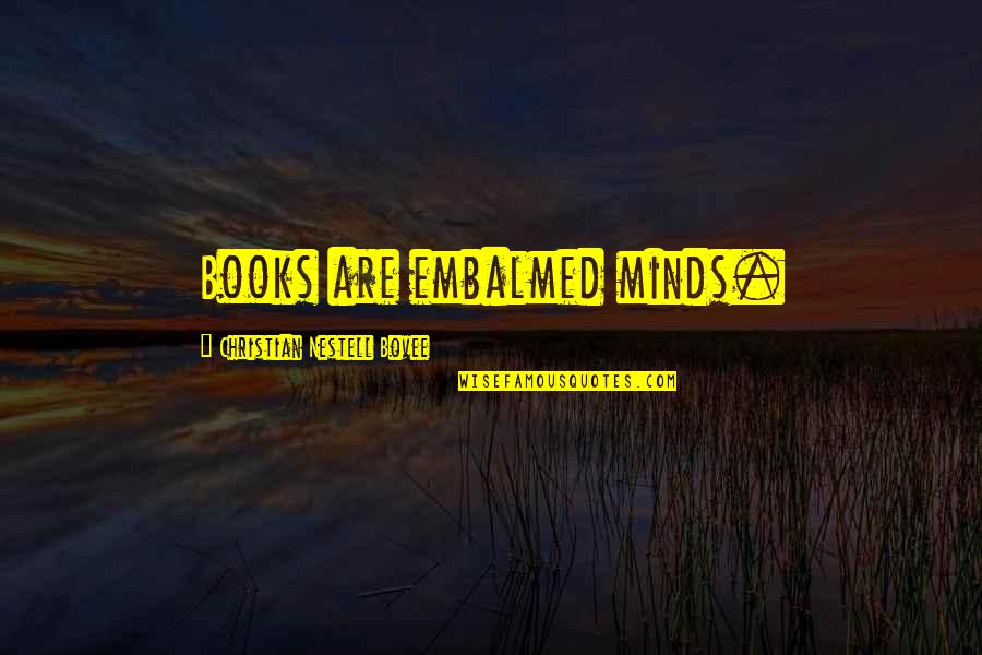 Sports T Shirt Quotes By Christian Nestell Bovee: Books are embalmed minds. Sports T Shirt Quotes By Christian Nestell Bovee: Books are embalmed minds.