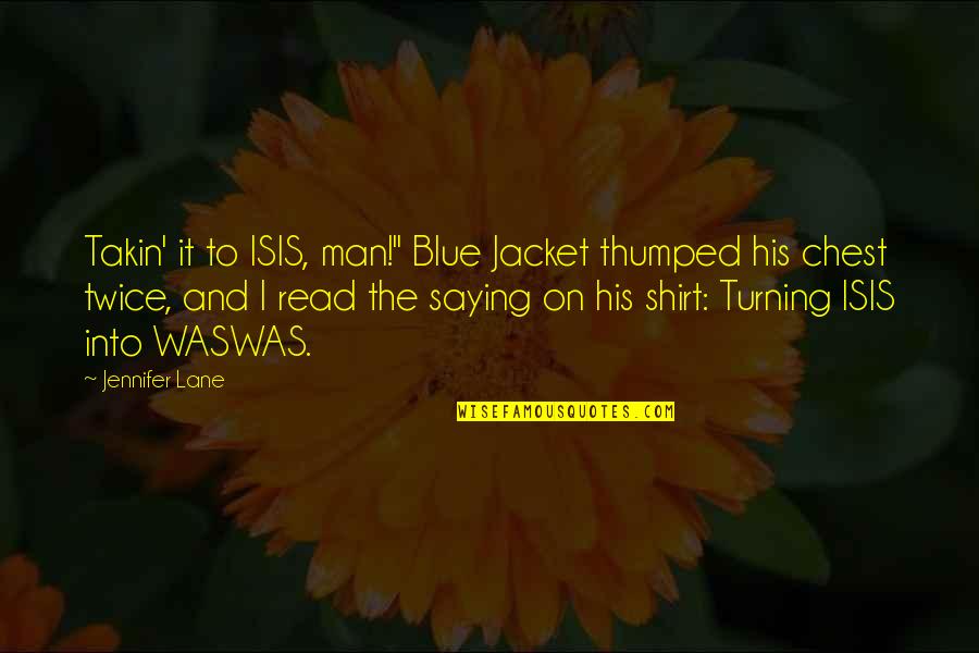 Sports T Shirt Quotes By Jennifer Lane: Takin' it to ISIS, man!" Blue Jacket thumped