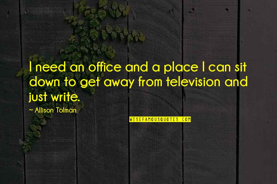 Sports Teach Life Lessons Quotes By Allison Tolman: I need an office and a place I Sports Teach Life Lessons Quotes By Allison Tolman: I need an office and a place I
