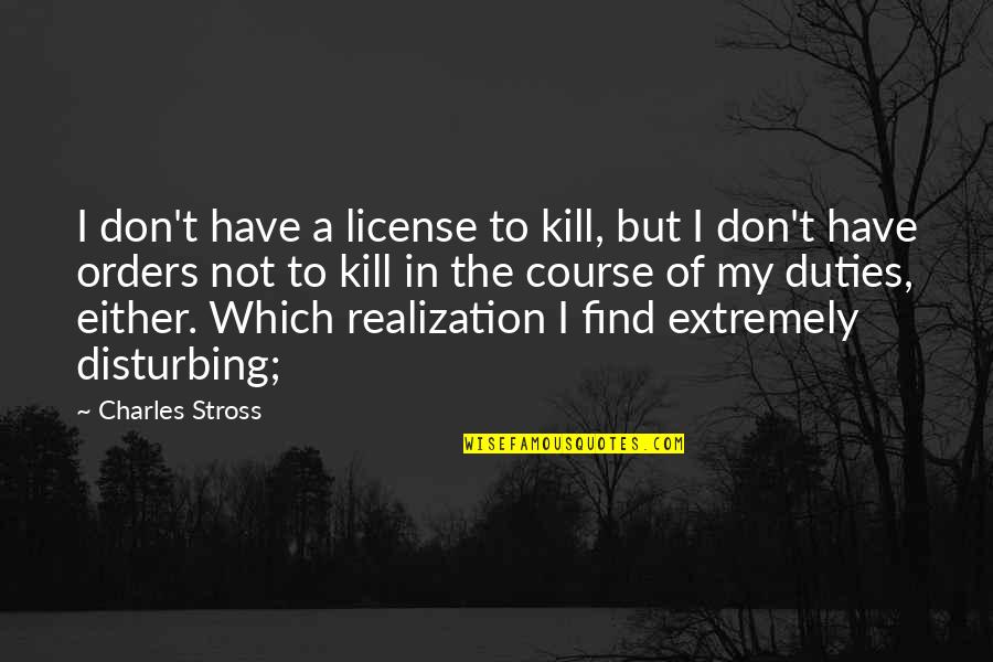 Sports Upsets Quotes By Charles Stross: I don't have a license to kill, but