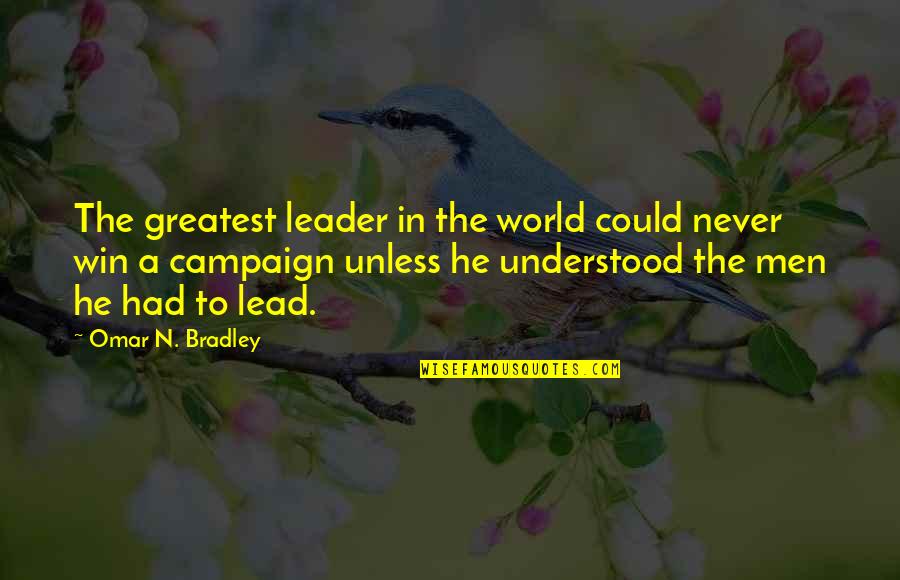 Sports Winning Quotes By Omar N. Bradley: The greatest leader in the world could never