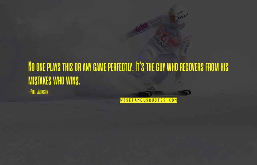 Sports Winning Quotes By Phil Jackson: No one plays this or any game perfectly.
