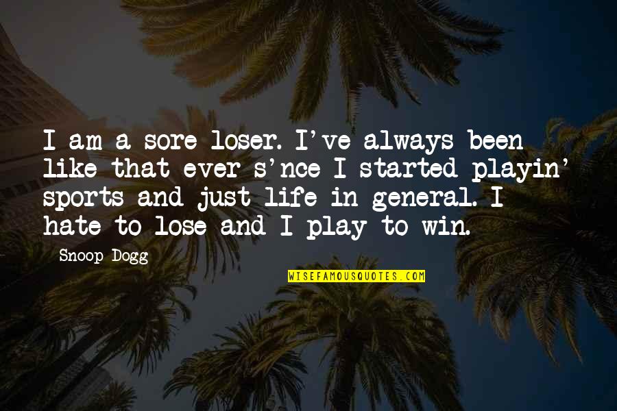 Sports Winning Quotes By Snoop Dogg: I am a sore loser. I've always been