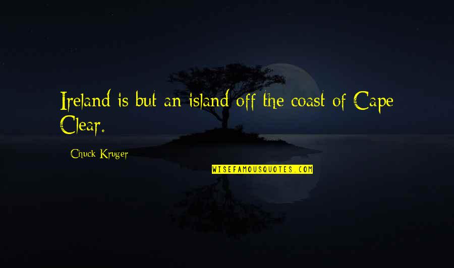 Sports Writing Examples Quotes By Chuck Kruger: Ireland is but an island off the coast