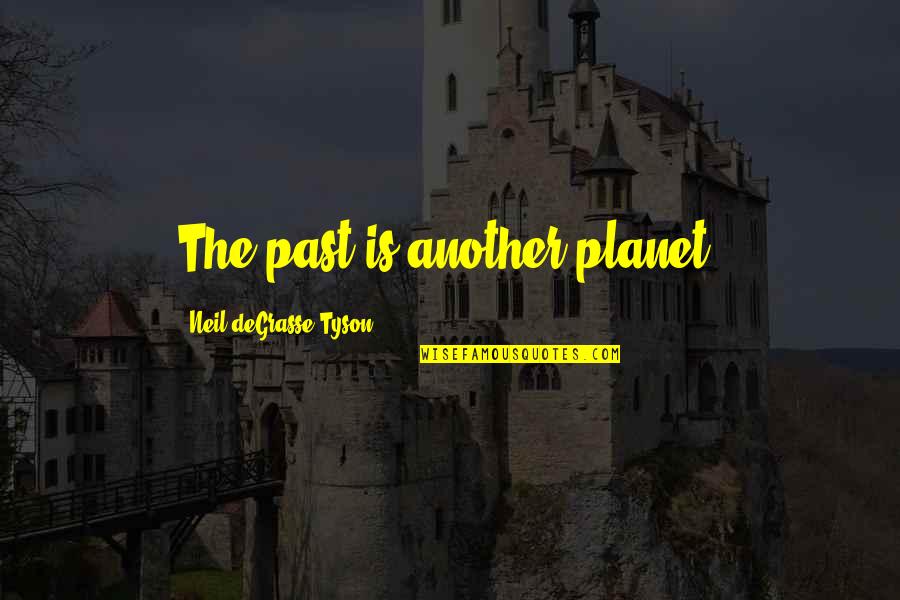 Sports Writing Tagalog Quotes By Neil DeGrasse Tyson: The past is another planet.