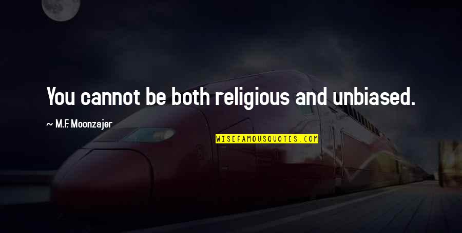 Sportscaster Collinsworth Quotes By M.F. Moonzajer: You cannot be both religious and unbiased.