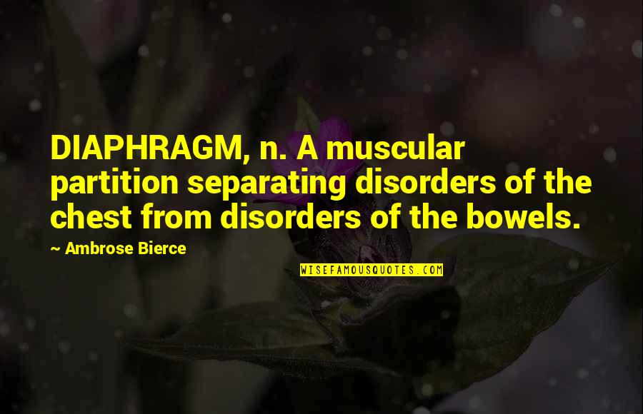 Sportscasting Internships Quotes By Ambrose Bierce: DIAPHRAGM, n. A muscular partition separating disorders of Sportscasting Internships Quotes By Ambrose Bierce: DIAPHRAGM, n. A muscular partition separating disorders of