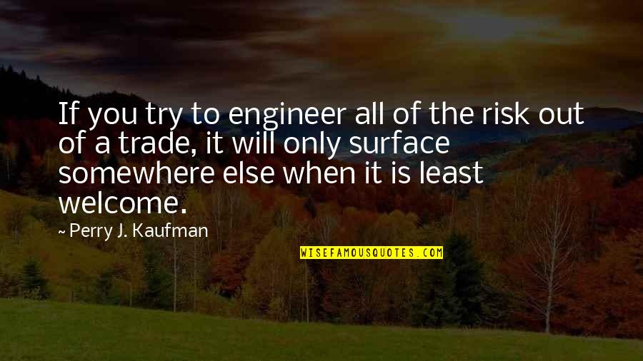 Sportscasting Internships Quotes By Perry J. Kaufman: If you try to engineer all of the