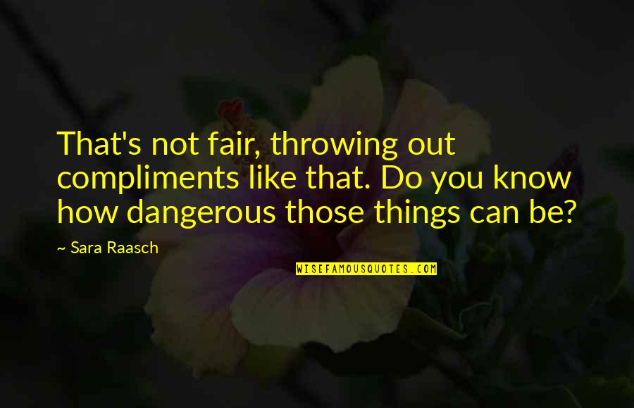 Sportscasting Internships Quotes By Sara Raasch: That's not fair, throwing out compliments like that. Sportscasting Internships Quotes By Sara Raasch: That's not fair, throwing out compliments like that.