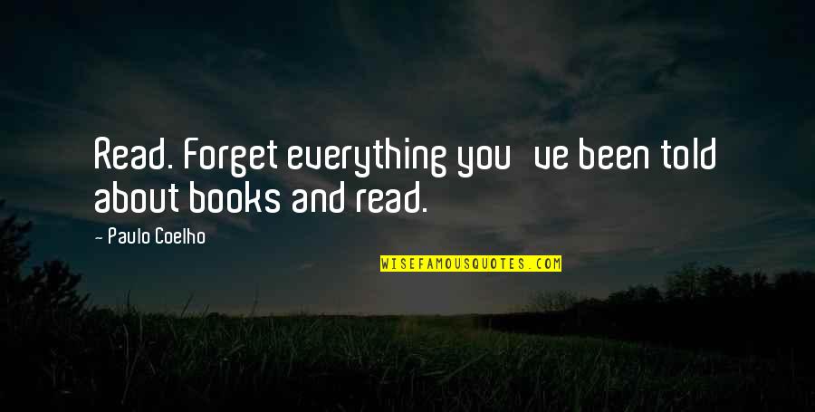 Sportsman Success Quotes By Paulo Coelho: Read. Forget everything you've been told about books