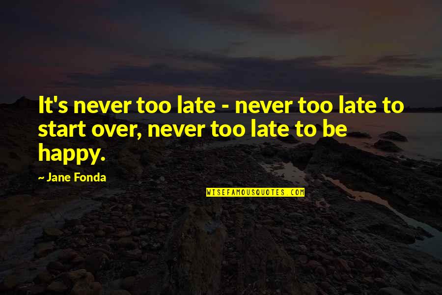 Sportsmanship In Soccer Quotes By Jane Fonda: It's never too late - never too late