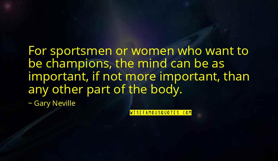 Sportsmen Quotes By Gary Neville: For sportsmen or women who want to be
