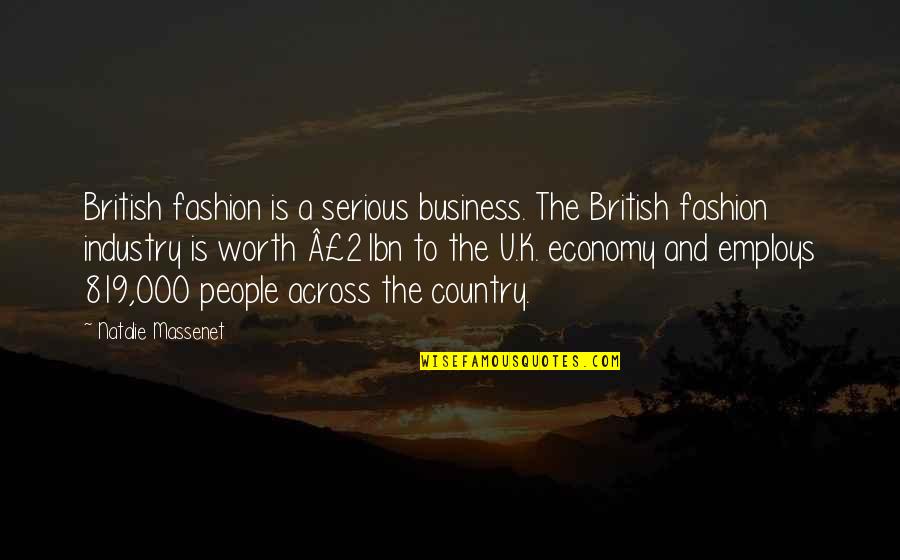 Sportsmen Quotes By Natalie Massenet: British fashion is a serious business. The British