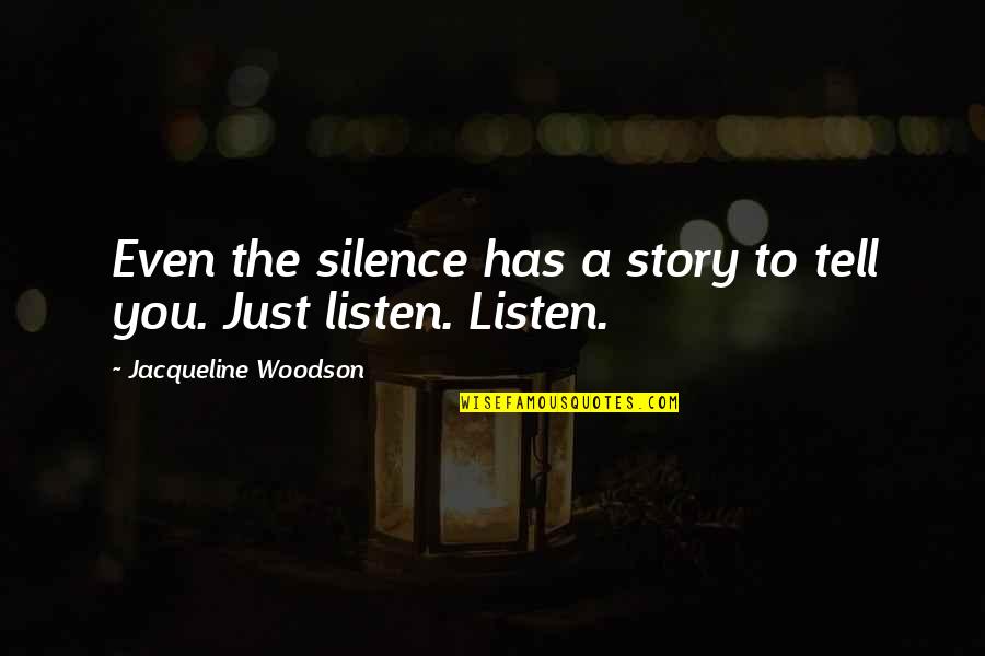 Sportster 883 Quotes By Jacqueline Woodson: Even the silence has a story to tell