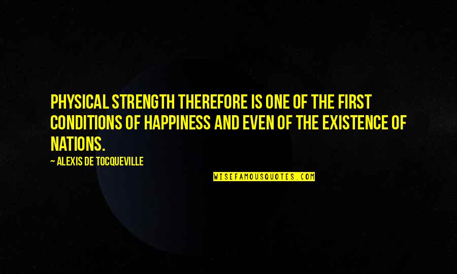Sportster Forward Controls Quotes By Alexis De Tocqueville: Physical strength therefore is one of the first Sportster Forward Controls Quotes By Alexis De Tocqueville: Physical strength therefore is one of the first