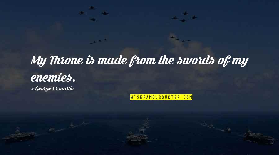 Sportster Forward Controls Quotes By George R R Martin: My Throne is made from the swords of Sportster Forward Controls Quotes By George R R Martin: My Throne is made from the swords of