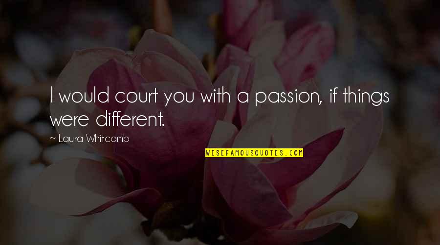 Sportster Forward Controls Quotes By Laura Whitcomb: I would court you with a passion, if Sportster Forward Controls Quotes By Laura Whitcomb: I would court you with a passion, if