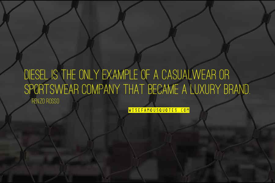 Sportswear Quotes By Renzo Rosso: Diesel is the only example of a casualwear